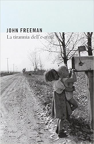 John Freeman – La tirannia dell’e-mail (2010)