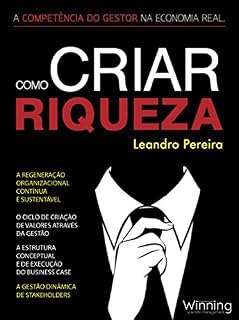Livro Como Criar Riqueza: A Competência do Gestor na Economia Real