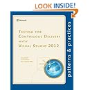 Testing for Continuous Delivery with Visual Studio 2012 (Microsoft patterns &amp; practices)