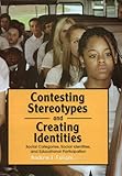 Contesting Stereotypes and Creating Identities : Social Categories, Social Identities, and Educational Participation, Fuligni, Andrew J., 0871542986
