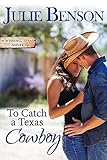 To Catch a Texas Cowboy (Wishing, Texas Book 2)