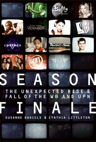 Download Season Finale: The Unexpected Rise and Fall of the WB and UPN (English Edition) PDF