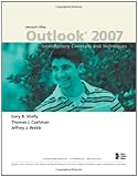 Microsoft Office Outlook 2007: Introductory Concepts and Techniques (Available Titles Skills Assessm by Gary B. Shelly, Thomas J. Cashman