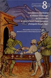 Circulations monétaires et réseaux d'échanges en Normandie et dans le Nord-Ouest européen, Antiquité-Moyen âge