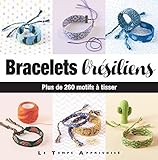 Bracelets brésiliens : Plus de 260 motifs à tisser by 