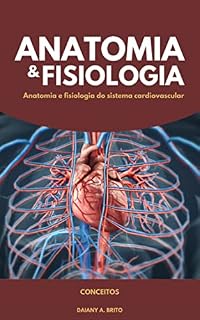 Livro Anatomia e fisiologia do coração: Sistema cardiovascular