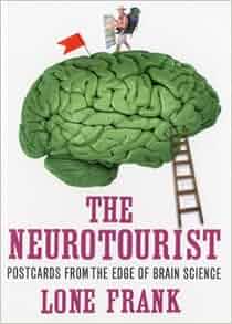 Amazon Com The Neurotourist Postcards From The Edge Of