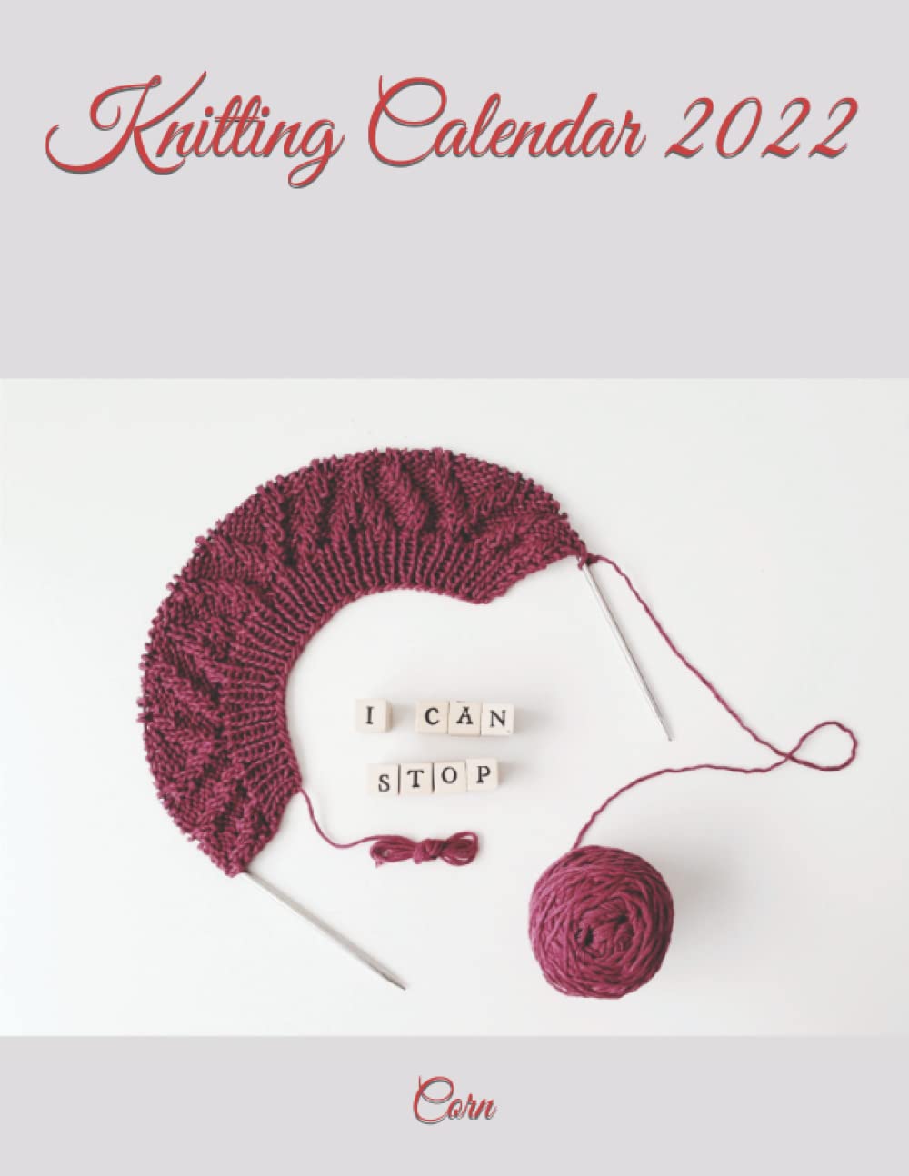 Knitting Calendar 2022: Corn: 9798761387065: Amazon.com: Books