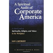 A Spiritual Audit of Corporate America: A Hard Look at Spirituality, Religion, and Values in the Workplace