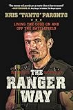 The Ranger Way: Living the Code On and Off the Battlefield by Kris Paronto