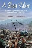 A Shau Valor: American Combat Operations in the Valley of Death, 1963-1971 by Thomas Yarborough