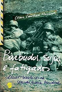 Livro Barbudos, sujos e fatigados: Soldados brasileiros na Segunda Guerra Mundial