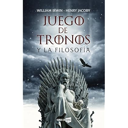 Juego de tronos y la filosofía (Vamos en Serie) Juego de tronos y la filosofía (Vamos en Serie)