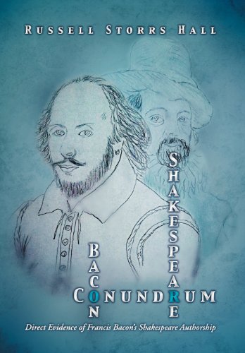 Shakespeare Bacon Conundrum: Direct Evidence of Francis Bacon's Shakespeare Authorship by Russell Storrs Hall