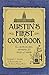 Austin's First Cookbook:: Our Home Recipes, Remedies and Rules of Thumb (American Palate) by The Austin History Center