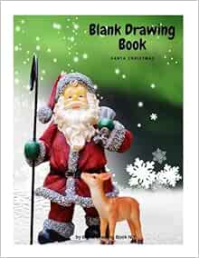 Blank Drawing Book Santa Christmas: Blank drawing book for kids, 120 Pages.: 8.5&quot; x 11&quot; Large