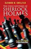 The Chess Mysteries of Sherlock Holmes: Fifty Tantalizing Problems of Chess Detection (Dover Recreational Math) cover
