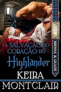 Livro A SALVAÇÃO DO CORAÇÃO DO HIGHLANDER (SÉRIE CLÃ GRANT Livro 2)