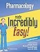 Pharmacology Made Incredibly Easy! (Incredibly Easy! Series®)