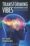 Transforming Vibes, Transforming Lives!: How to Tune Your Inner Frequency From Comfort to Ultimate Success