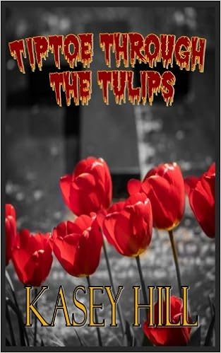 Amazon Com Tiptoe Through The Tulips 9781945987120 Kasey Hill