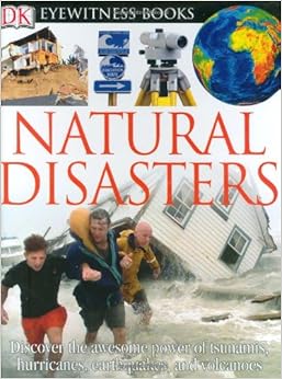 DK Eyewitness Books: Natural Disasters, by Claire Watts DK Eyewitness Books: Natural Disasters, by Claire Watts