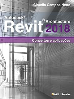 Livro AUTODESK REVIT ARCHITECTURE 2018 – CONCEITOS E APLICAÇÕES
