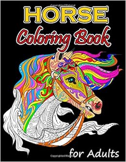 Amazon Com Horse Coloring Book For Adults Stress Relieving And Relaxation Coloring Book For Grownups Horse Coloring Variety Of Styles And Patterns Featuring Horses And Unicorns 9798613524204 Emma Byron Books