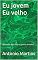 Livro Eu jovem Eu velho: Aprenda algo hoje e ganhe amanhã