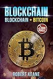 Blockchain: This Book Includes - Blockchain AND Bitcoin - A Two Book Bundle (Master The Blockchain Technology And The Currency Of The Future) by Robert Keane