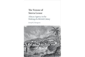 The Temne of Sierra Leone: African Agency in the Making of a British Colony