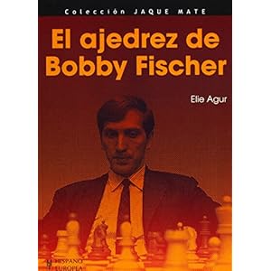 El ajedrez de Bobby Fischer / The Bobby Fischer's chess (Spanish Edition) (Jaque Mate / Checkmate)
