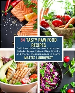 Amazoncom 54 Tasty Raw Food Recipes Delicious Dishes For - 