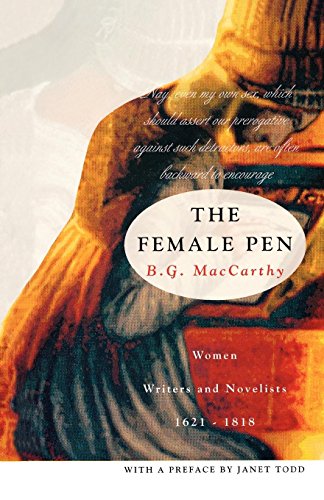 The Female Pen: Women Writers and Novelists, 1621-1818 by Bridget G. MacCarthy
