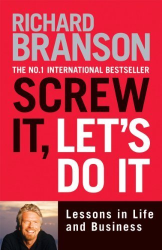 Screw It, Let's Do It: Lessons in Life and Business by Branson, Sir Richard (2007) Paperback