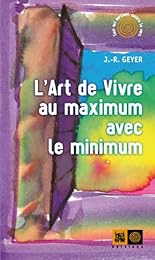 L' art de vivre au maximum avec le minimum