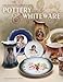 Decorative American Pottery & Whiteware by Jeanie Klamm Wilby