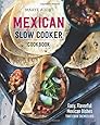 Mexican Slow Cooker Cookbook: Easy, Flavorful Mexican Dishes That Cook Themselves