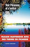Image de Voir Péronne et s'enfuir: Traque inattendue avec des tueurs en Picardie (Polars en Nord t. 85) (French Edition)