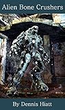 Alien Bone Crushers