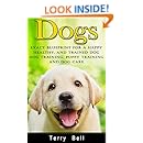 Dogs: Exact Blueprint for a Happy, Healthy, and Trained Dog - Dog