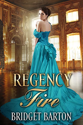 Regency Romance: Regency Fire: A Historical Regency Romance Series (Book 2)