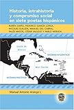 Historia, intrahistoria y compromiso social en siete poetas Hispánicos : Rubén Darío, Federico García Lorca, Nicolás Guillén, Manuel del Cabral, Palés Matos, César Vallejo y Pablo Neruda, Arango L, Manuel Antonio, 0820486906