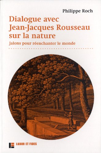 Dialogue avec Jean-Jacques Rousseau sur la nature