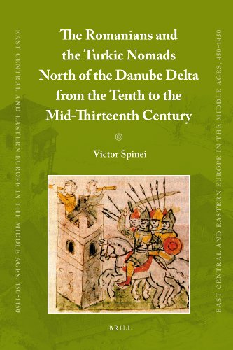 The Romanians and the Turkic Nomads North of the Danube Delta from the Tenth to the Mid-Thirteenth Century (East Central and Eastern Europe in the Middle Ages, 450-1450)