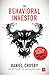The Behavioral Investor - Book by Dr. Daniel Crosby