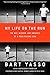 My Life on the Run: The Wit, Wisdom, and Insights of a Road Racing Icon by Bart Yasso, Kathleen Parrish