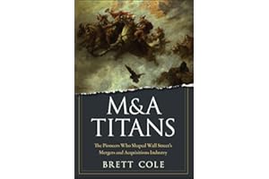 M&A Titans: The Pioneers Who Shaped Wall Street's Mergers and Acquisitions Industry
