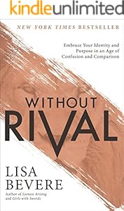 Without Rival: Embrace Your Identity and Purpose in an Age of Confusion and Comparison