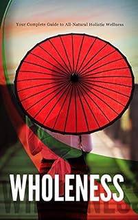Livro Wholeness - Integridade: O estilo de vida fornece informações ao corpo humano. Se houver algum problema com essas entradas, você com certeza sentirá as consequências.